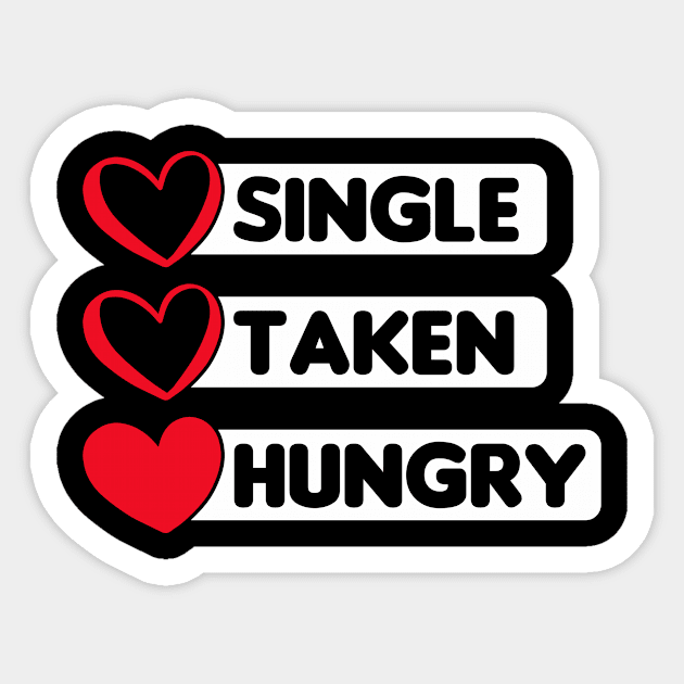 Single Taken Hungry funny Valentine Day Design Sticker by 2blackcherries